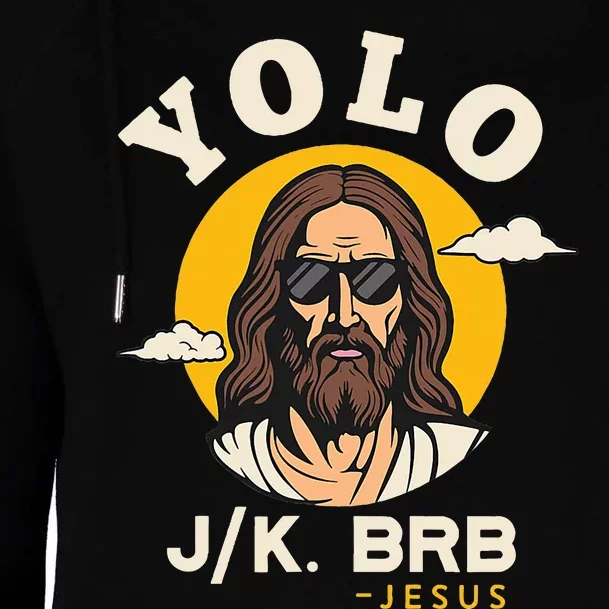 Yolo Jk Brb Jesus Funny Easter Christian Faith Womens Funnel Neck Pullover Hood