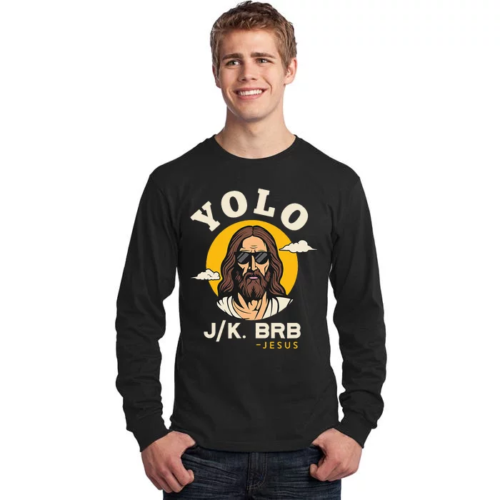 Yolo Jk Brb Jesus Funny Easter Christian Faith Tall Long Sleeve T-Shirt