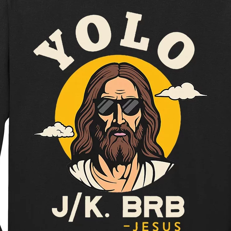 Yolo Jk Brb Jesus Funny Easter Christian Faith Tall Long Sleeve T-Shirt