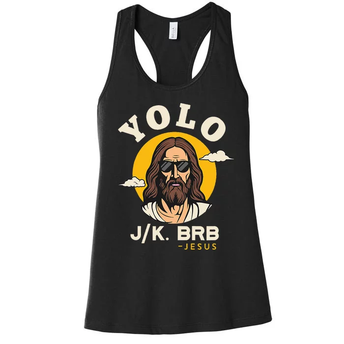 Yolo Jk Brb Jesus Funny Easter Christian Faith Women's Racerback Tank