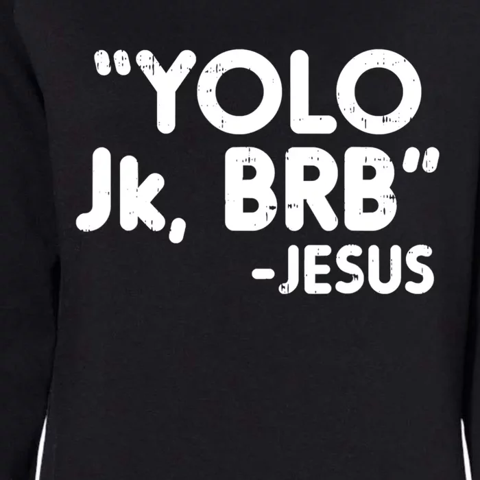 Yolo Jk Brb Jesus Funny Easter Christians Catholic Gift Womens California Wash Sweatshirt