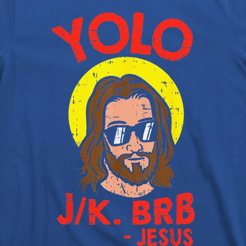 YOLO JK BRB Jesus Funny Easter Day Ressurection Christians Gift T-Shirt