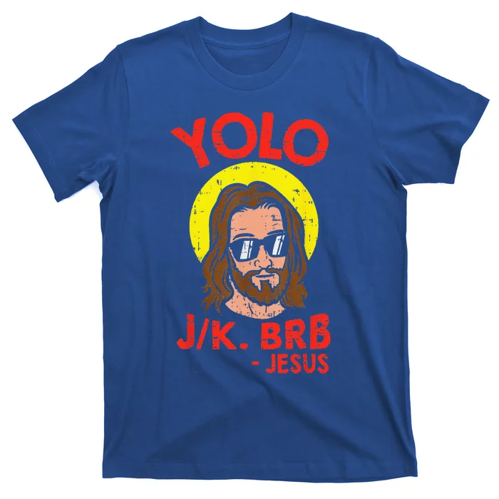 YOLO JK BRB Jesus Funny Easter Day Ressurection Christians Gift T-Shirt