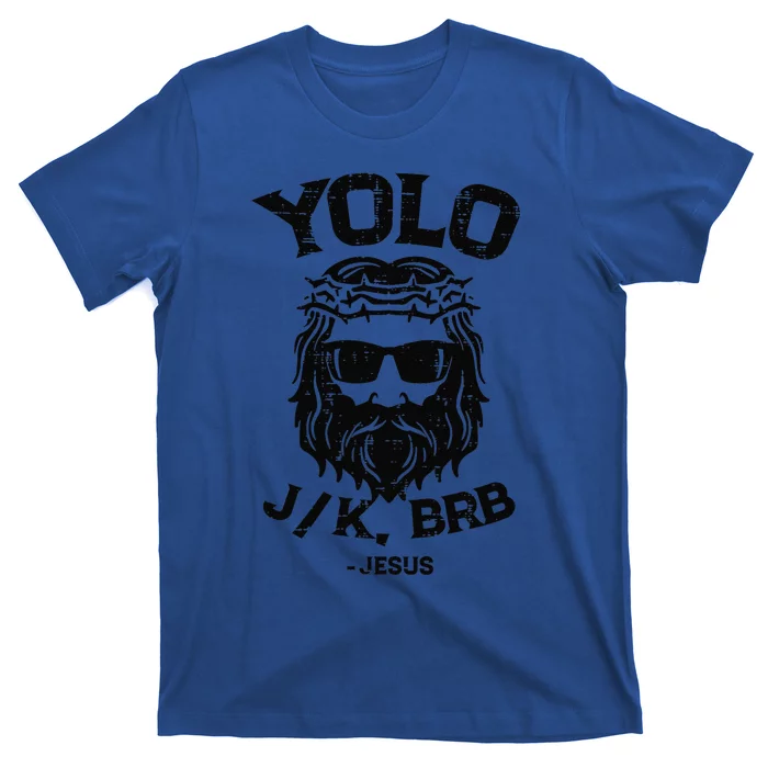 Yolo Jk Brb Jesus Funny Easter Day Ressurection Christians T-Shirt