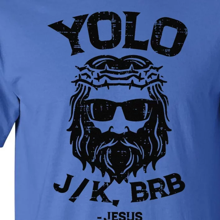 Yolo Jk Brb Jesus Funny Easter Day Ressurection Christians Tall T-Shirt