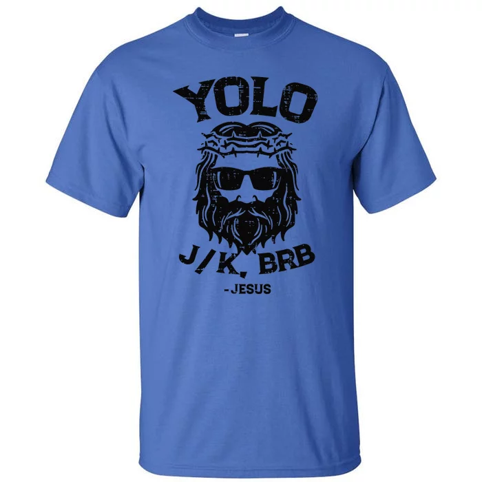 Yolo Jk Brb Jesus Funny Easter Day Ressurection Christians Tall T-Shirt