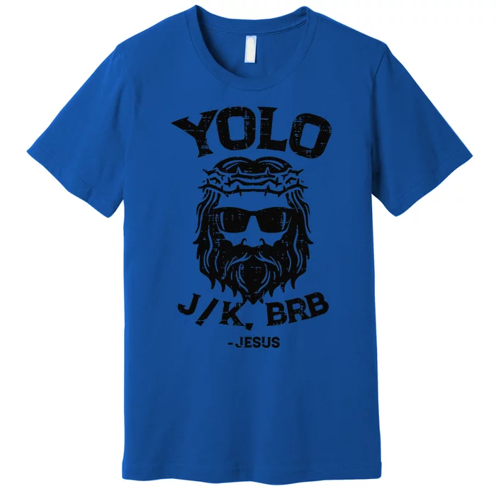 Yolo Jk Brb Jesus Funny Easter Day Ressurection Christians Premium T-Shirt