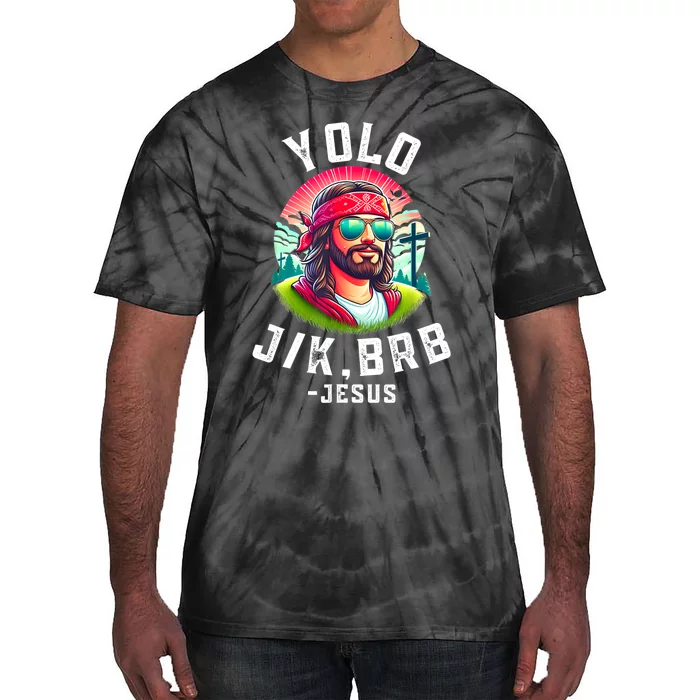 Yolo Jk Brb Jesus Funny Easter Resurrection Christians Tie-Dye T-Shirt