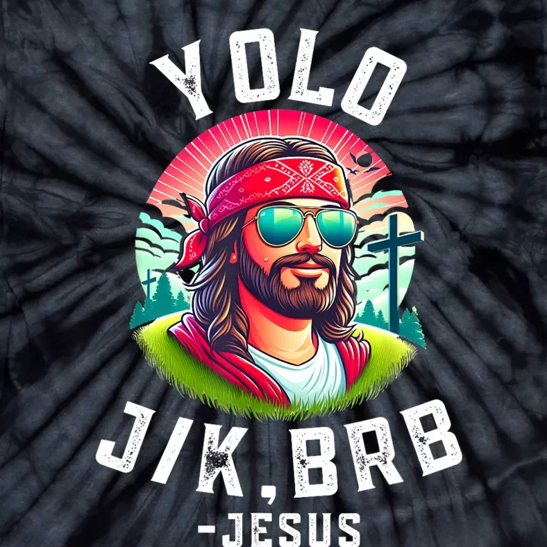 Yolo Jk Brb Jesus Funny Easter Resurrection Christians Tie-Dye T-Shirt