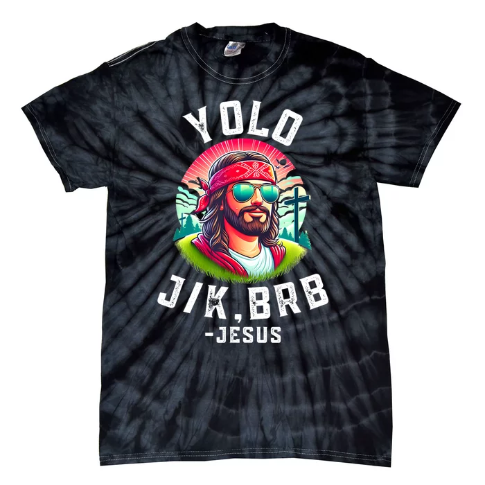 Yolo Jk Brb Jesus Funny Easter Resurrection Christians Tie-Dye T-Shirt