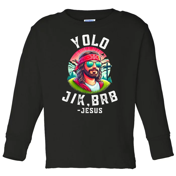 Yolo Jk Brb Jesus Funny Easter Resurrection Christians Toddler Long Sleeve Shirt