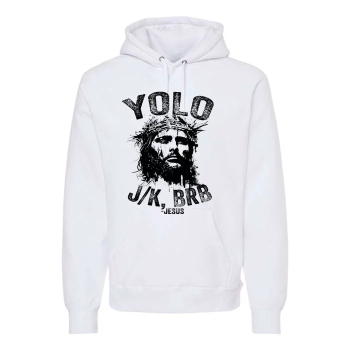 Yolo Jk Brb Jesus Funny Resurrection Christians Easter Day Premium Hoodie