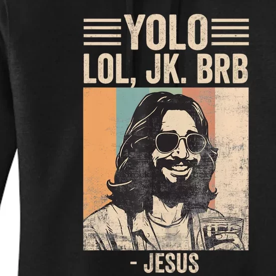 Yolo Jk Brb Christians Funny Religious Meme Cool Jesus With Sunglasses Women's Pullover Hoodie