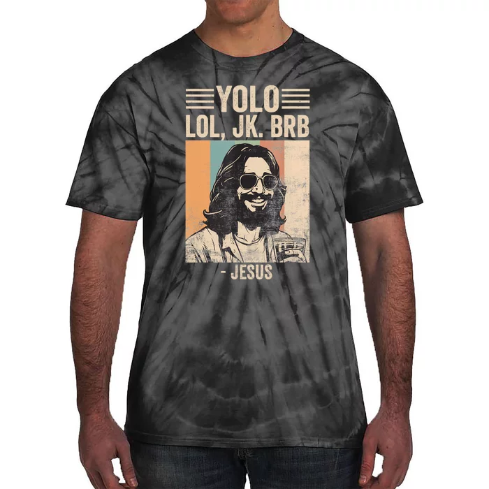 Yolo Jk Brb Christians Funny Religious Meme Cool Jesus With Sunglasses Tie-Dye T-Shirt