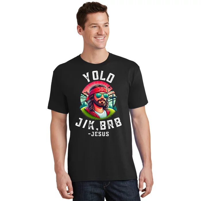 Yolo Jk Brb Jesus Funny Easter Resurrection Christians T-Shirt