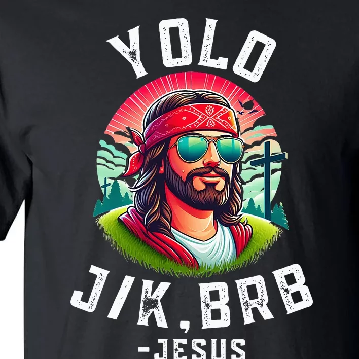 Yolo Jk Brb Jesus Funny Easter Resurrection Christians Tall T-Shirt