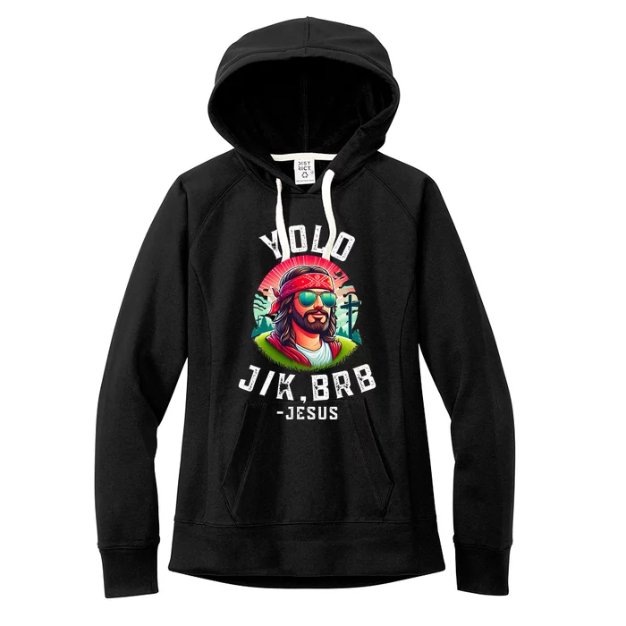 Yolo Jk Brb Jesus Funny Easter Resurrection Christians Women's Fleece Hoodie