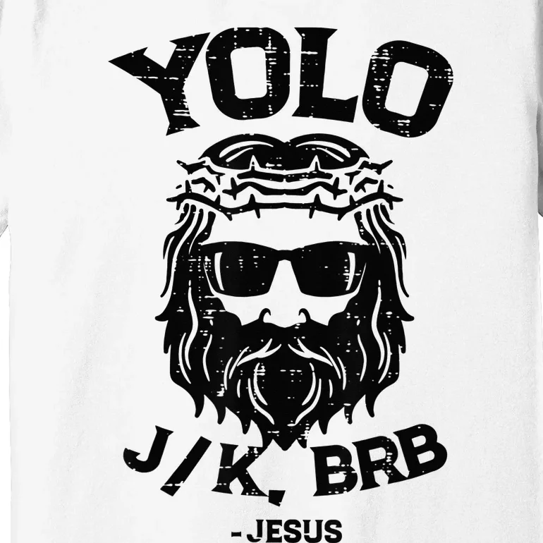 Yolo Jk Brb Jesus happy Easter Day Ressurection Premium T-Shirt