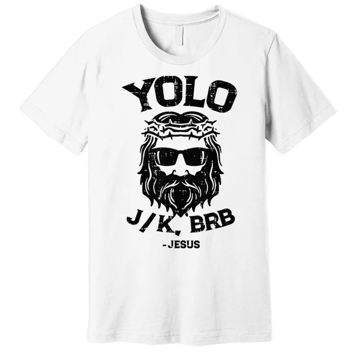 Yolo Jk Brb Jesus happy Easter Day Ressurection Premium T-Shirt