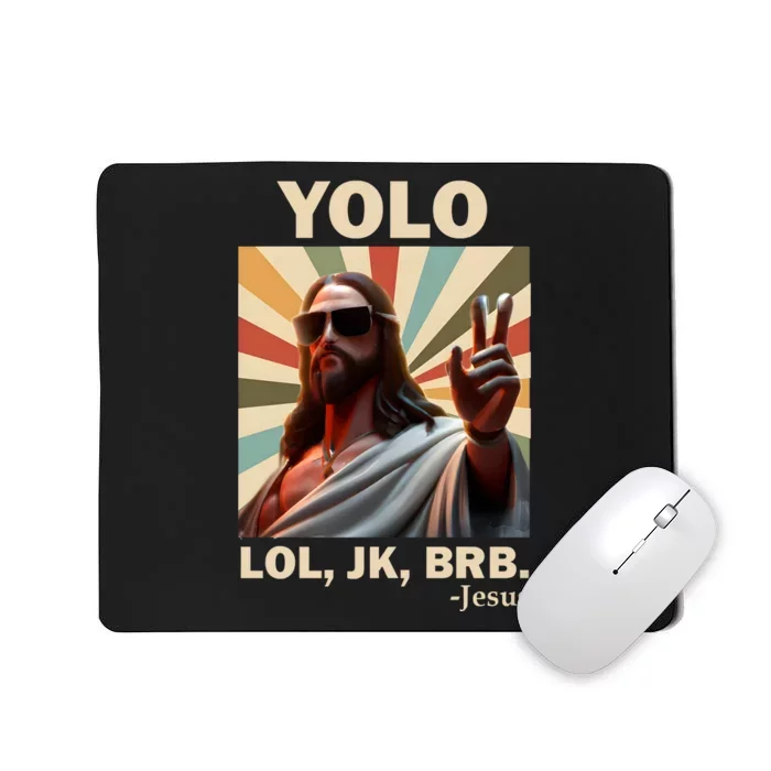 Yolo Jk Brb Jesus Christian Guess Whos Back Mousepad