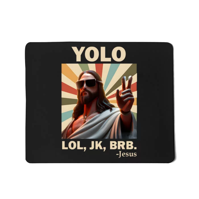 Yolo Jk Brb Jesus Christian Guess Whos Back Mousepad