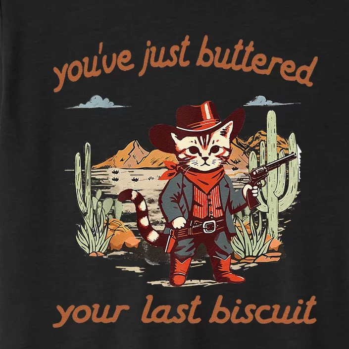 YouVe Just Buttered Your Last Biscuit Western Cat Cowboy Gift ChromaSoft Performance T-Shirt