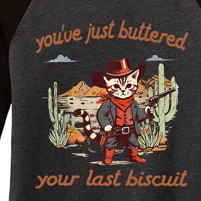 YouVe Just Buttered Your Last Biscuit Western Cat Cowboy Gift Women's Tri-Blend 3/4-Sleeve Raglan Shirt