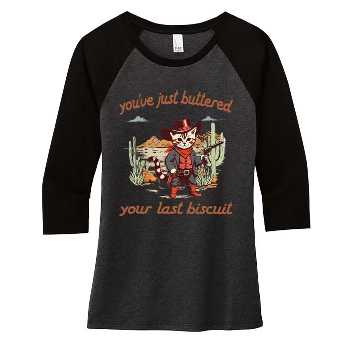 YouVe Just Buttered Your Last Biscuit Western Cat Cowboy Gift Women's Tri-Blend 3/4-Sleeve Raglan Shirt