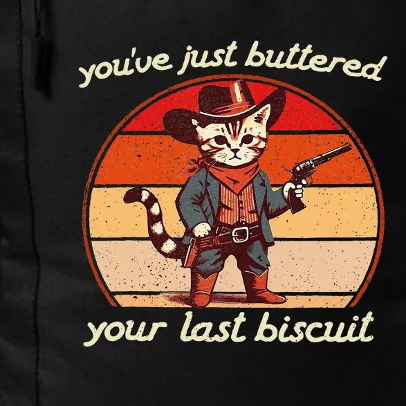 YouVe Just Buttered Your Last Biscuit Western Cat Cowboy Daily Commute Backpack