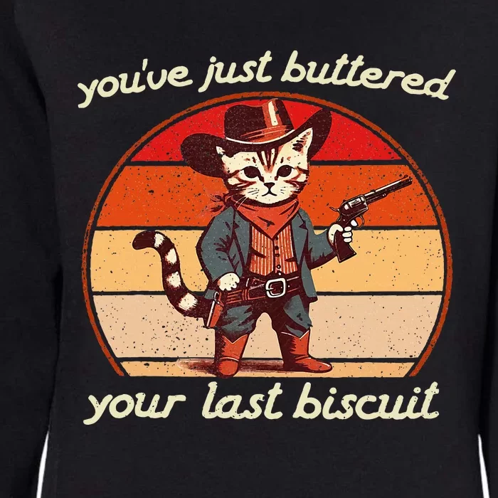 YouVe Just Buttered Your Last Biscuit Western Cat Cowboy Womens California Wash Sweatshirt