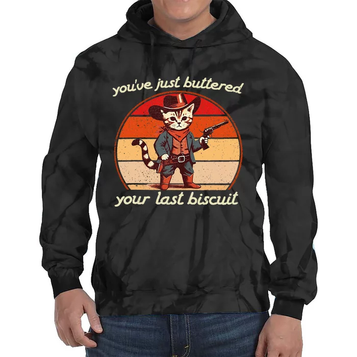 YouVe Just Buttered Your Last Biscuit Western Cat Cowboy Tie Dye Hoodie