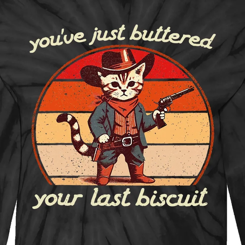 YouVe Just Buttered Your Last Biscuit Western Cat Cowboy Tie-Dye Long Sleeve Shirt