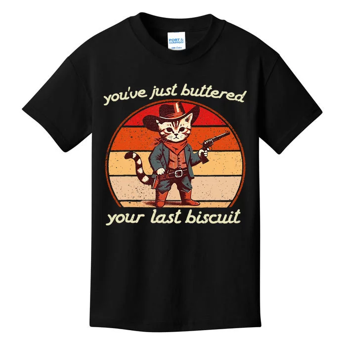 YouVe Just Buttered Your Last Biscuit Western Cat Cowboy Kids T-Shirt