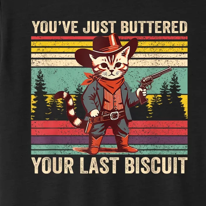 YouVe Just Buttered Your Last Biscuit Western Cowboy Cat ChromaSoft Performance T-Shirt