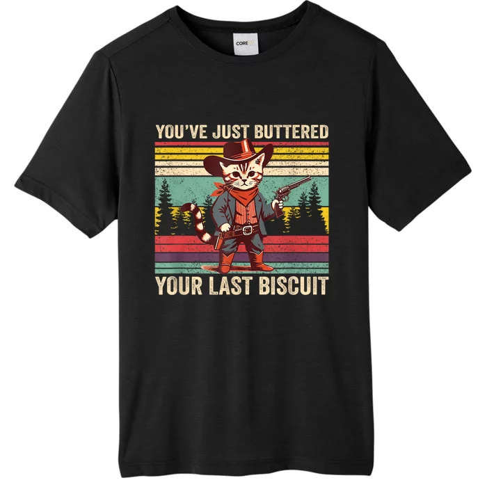 YouVe Just Buttered Your Last Biscuit Western Cowboy Cat ChromaSoft Performance T-Shirt