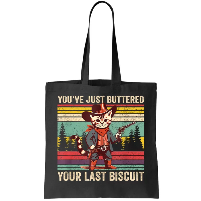 YouVe Just Buttered Your Last Biscuit Western Cowboy Cat Tote Bag