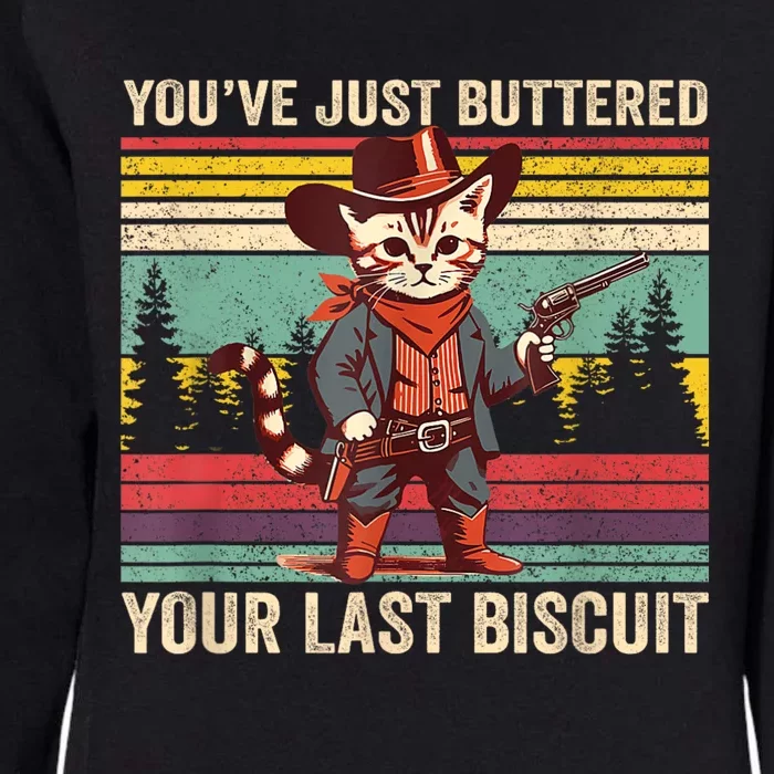 YouVe Just Buttered Your Last Biscuit Western Cowboy Cat Womens California Wash Sweatshirt