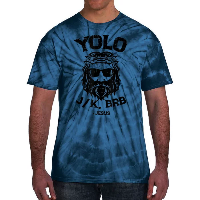 Yolo Jk Brb Jesus Funny Easter Day Ressurection Christians Tie-Dye T-Shirt