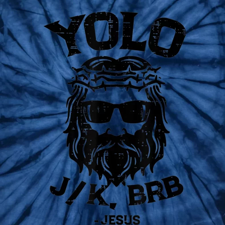 Yolo Jk Brb Jesus Funny Easter Day Ressurection Christians Tie-Dye T-Shirt