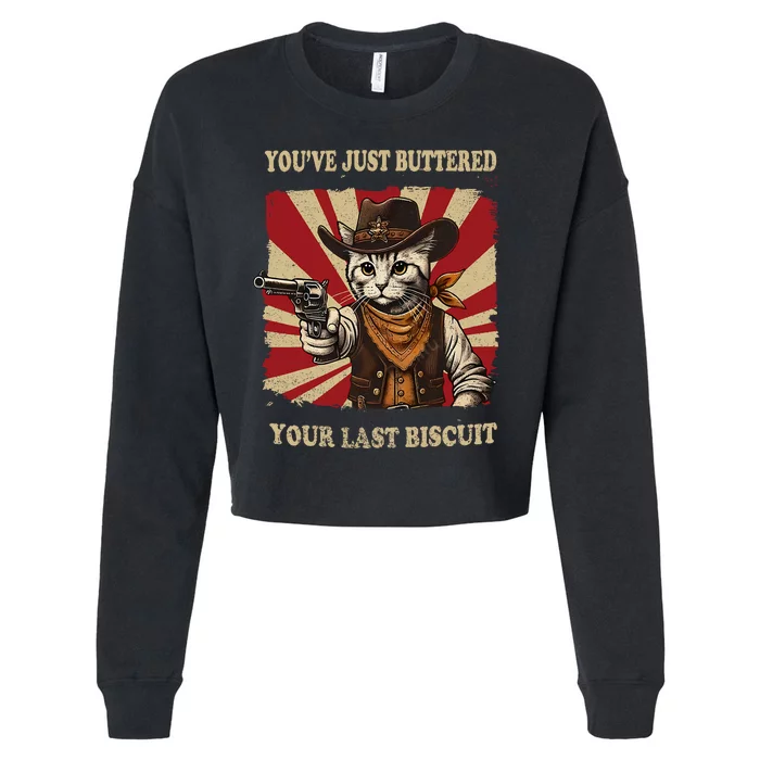 YouVe Just Buttered Your Last Biscuit Western Cat Cowboy Cropped Pullover Crew