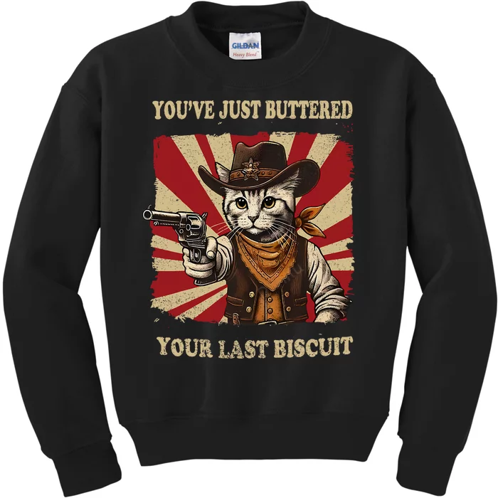 YouVe Just Buttered Your Last Biscuit Western Cat Cowboy Kids Sweatshirt