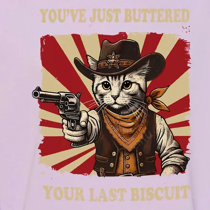 YouVe Just Buttered Your Last Biscuit Western Cat Cowboy Garment-Dyed Sweatshirt