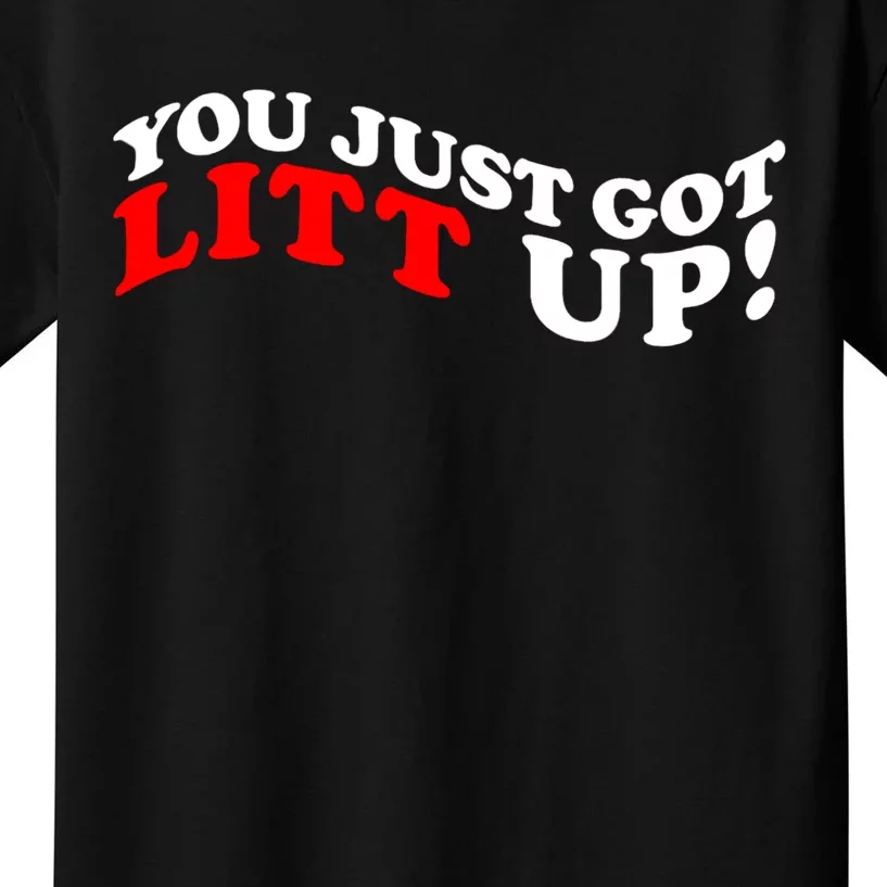 You Just Got Litt Up Funny Kids T-Shirt