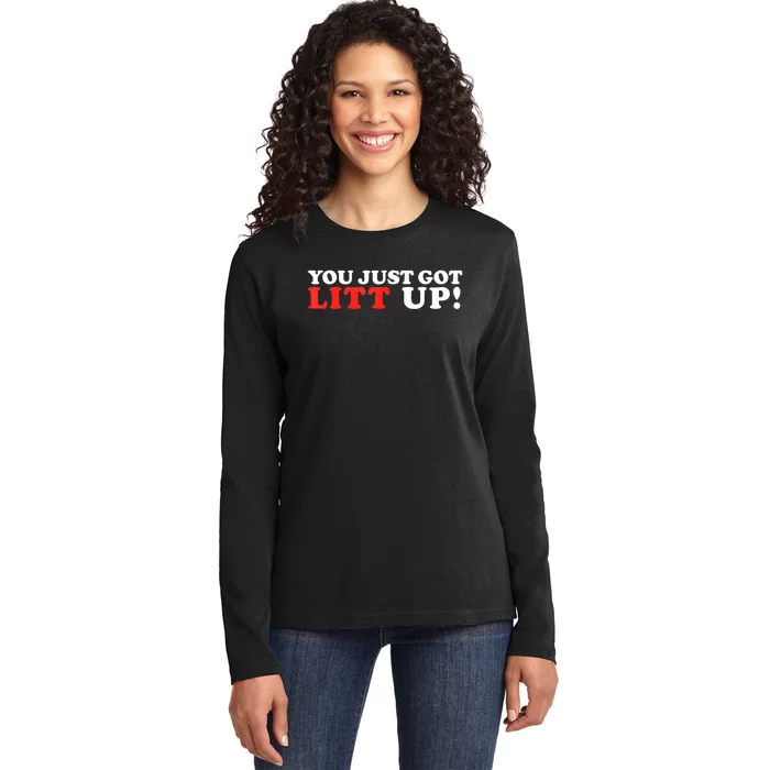 You Just Got Litt Up Funny Ladies Long Sleeve Shirt