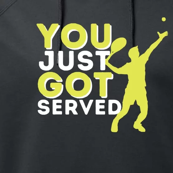 You Just Got Served Funny Tennis Player Tennis Coach Performance Fleece Hoodie