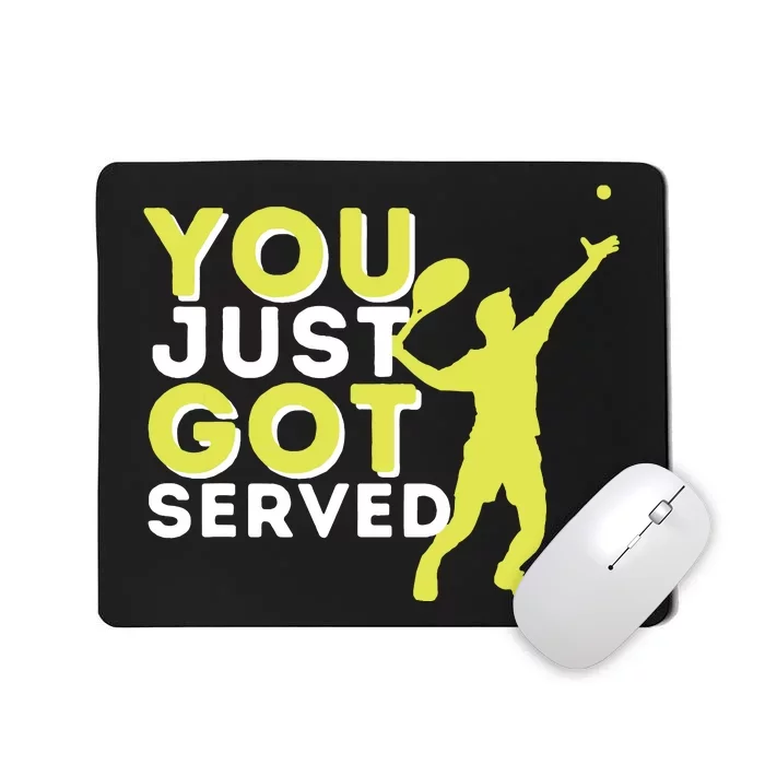 You Just Got Served Funny Tennis Player Tennis Coach Mousepad