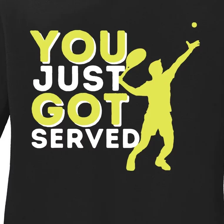 You Just Got Served Funny Tennis Player Tennis Coach Ladies Long Sleeve Shirt