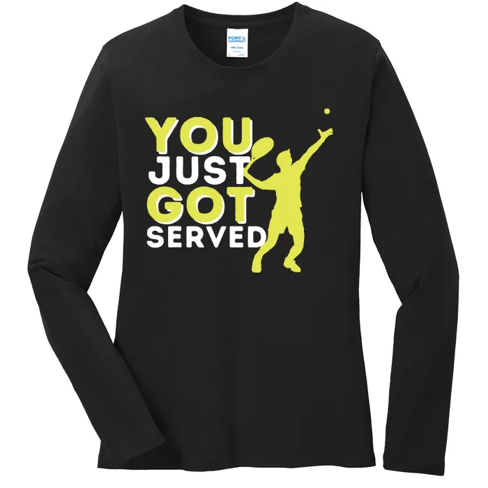 You Just Got Served Funny Tennis Player Tennis Coach Ladies Long Sleeve Shirt