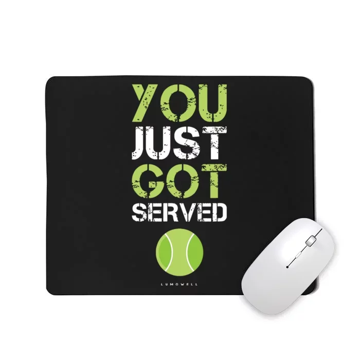 You Just Got Served Tennis Funny Tennis Gift Mousepad