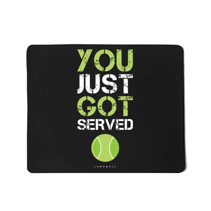 You Just Got Served Tennis Funny Tennis Gift Mousepad